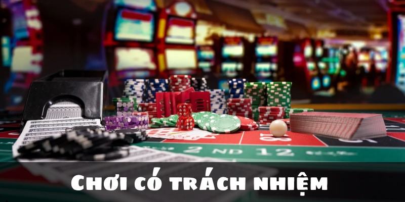 Chơi có trách nhiệm khi cá cược Casino